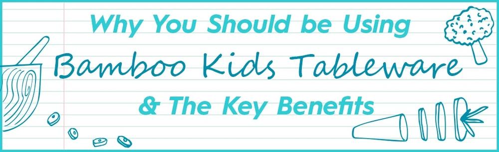 Why you should be using bamboo kids tableware