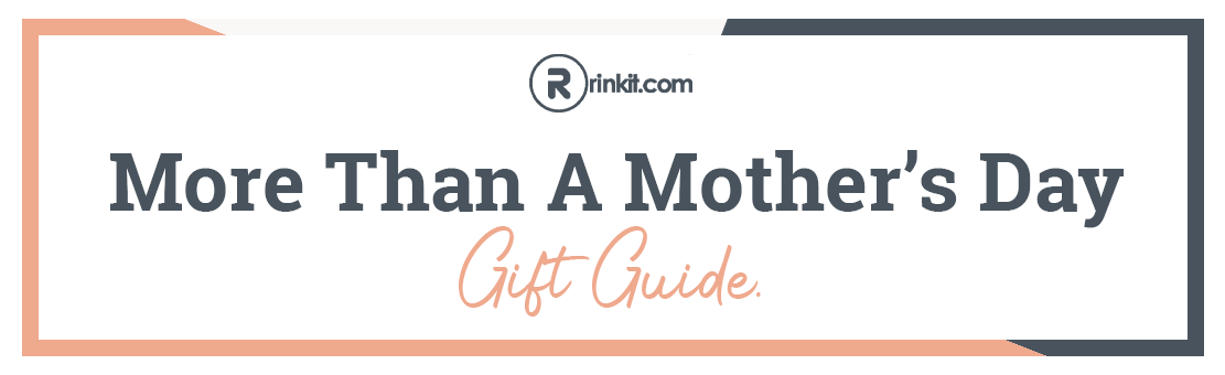 More Than A Mother's Day Gift Guide