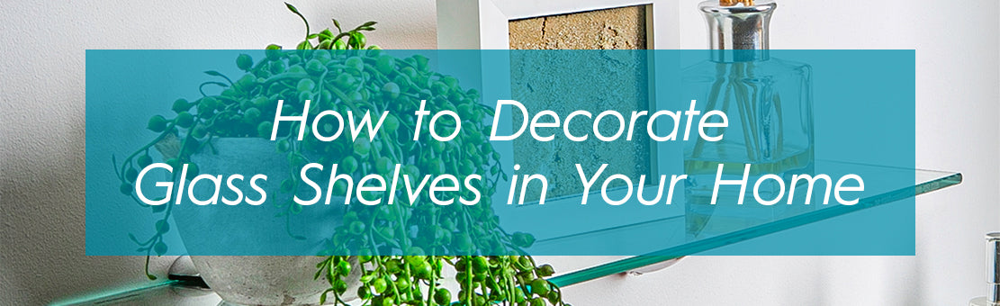 Decorate glass shelves